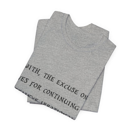 Faith, The Excuse One Gives.. Atheist Shirt, Anti Religion, Satire, Parody, Funny Gift, Science Shirt, Agnostic Shirt