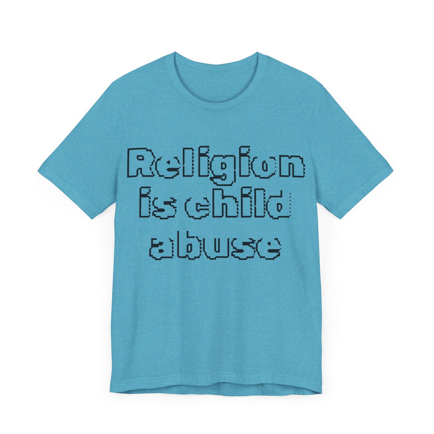 Religion is Child Abuse... Atheist Shirt, Anti Religion, Satire, Parody, Funny Gift, Science Shirt, Agnostic Shirt