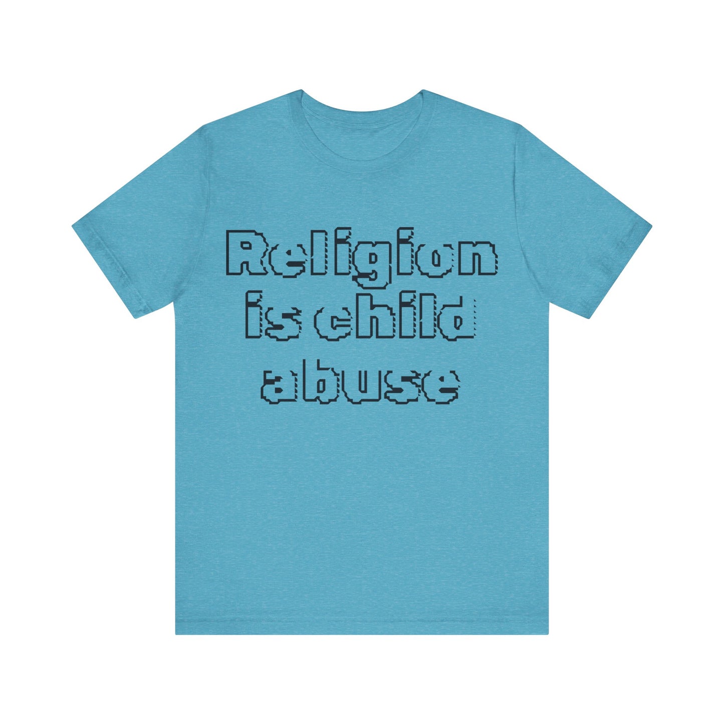 Religion is Child Abuse... Atheist Shirt, Anti Religion, Satire, Parody, Funny Gift, Science Shirt, Agnostic Shirt