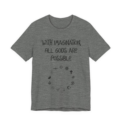 With Imagination, All Gods Are Possible, Atheist Shirt, Anti Religion, Satire, Parody, Funny Gift, Science Shirt