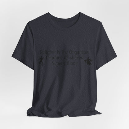 Religion Is Shared Superstitions, Satire, Parody, Funny Gift, Science Shirt, Agnostic Shirt, Atheist Shirt, Secular,