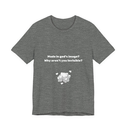 Made in God's Image, Atheist Shirt, Anti Religion, Satire, Parody, Funny Gift, Science Shirt
