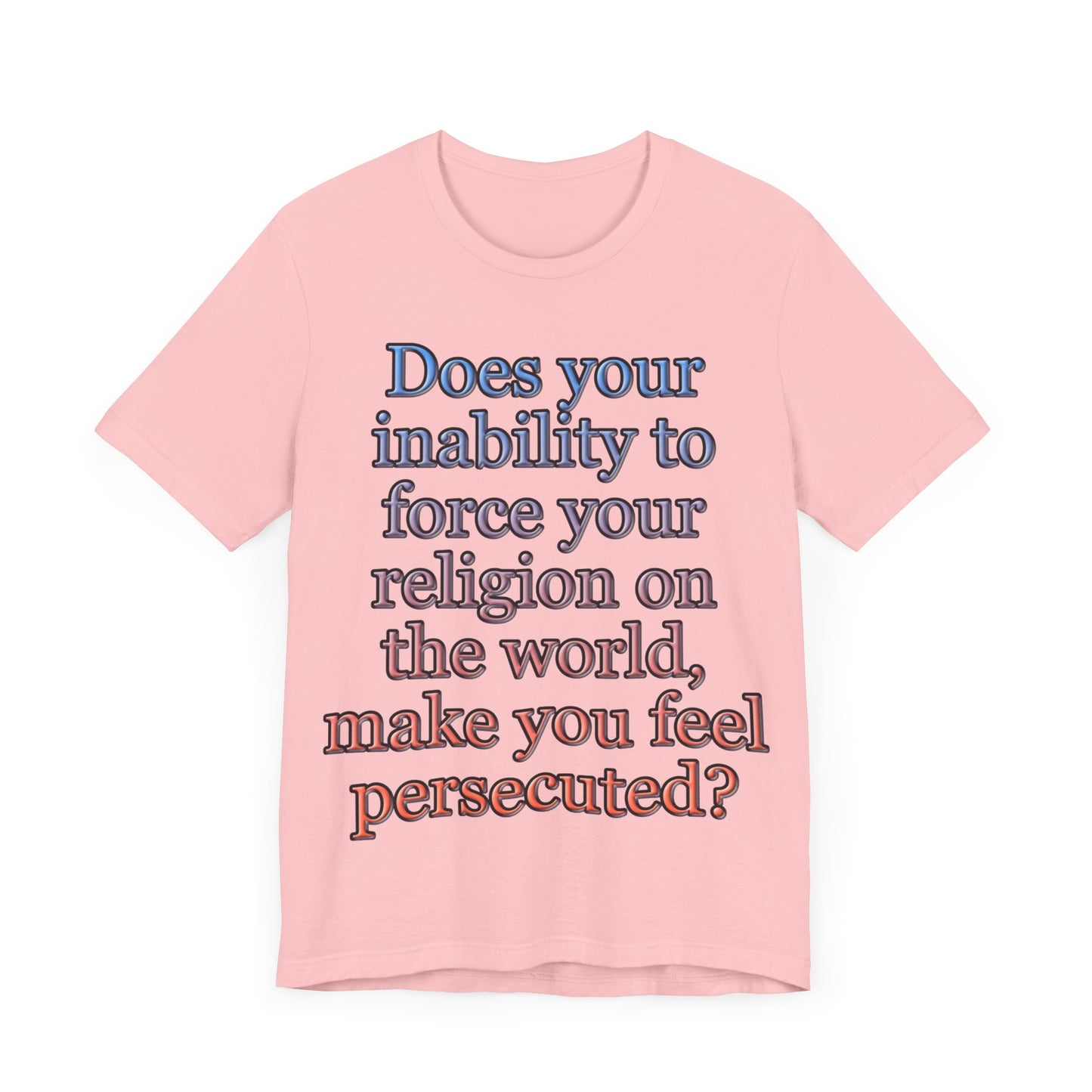 The Christian Persecution Complex... Atheist Shirt, Anti Religion, Satire, Parody, Funny Gift, Science Shirt, Agnostic Shirt