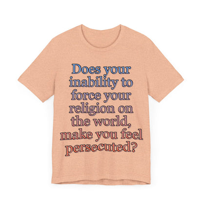 The Christian Persecution Complex... Atheist Shirt, Anti Religion, Satire, Parody, Funny Gift, Science Shirt, Agnostic Shirt