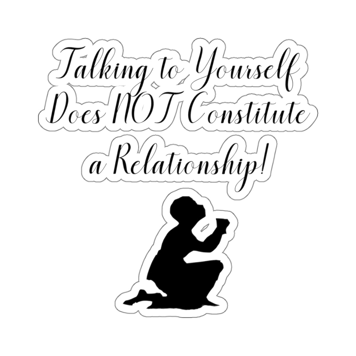 Talking To Yourself Does Not Constitute A Relationship Sticker, Atheist Sticker, Agnostic Sticker, Science Sticker, Skeptic Sticker