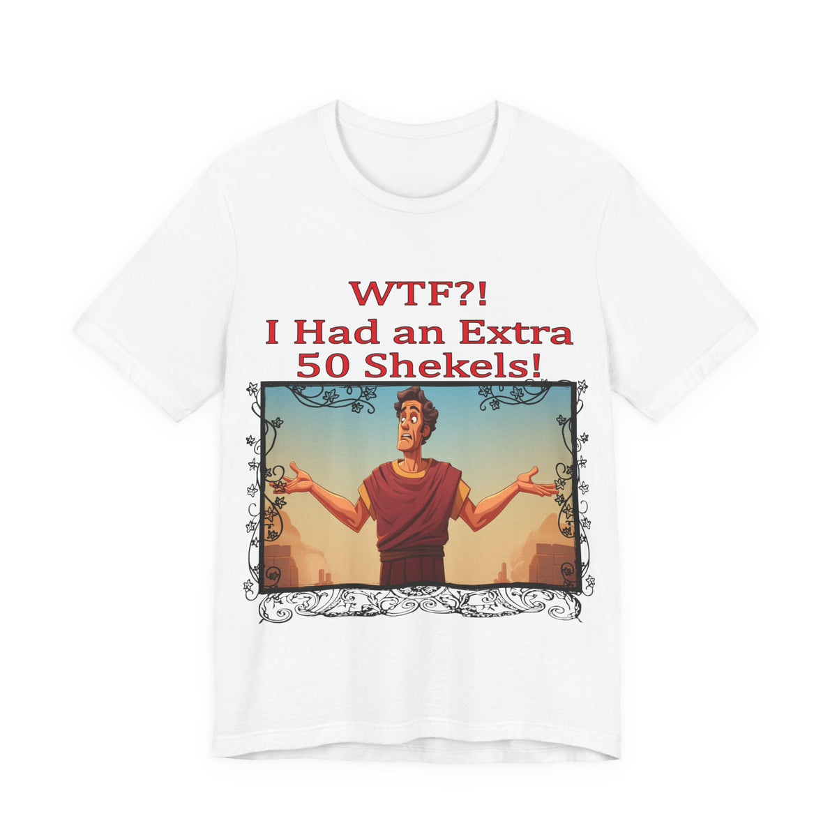 WTF!, I Had an Extra 50 Shekels... Satire, Parody, Funny Gift, Science Shirt, Agnostic Shirt