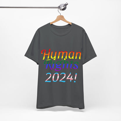 Human Rights 2024!, Political Shirt, Activism Shirt, Liberal Shirt, Science Shirt, Atheist Shirt, Feminism, Trans Rights, LGBTQ Rights