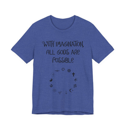 With Imagination, All Gods Are Possible, Atheist Shirt, Anti Religion, Satire, Parody, Funny Gift, Science Shirt