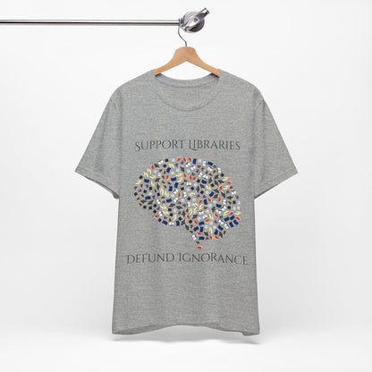 Support Libraries Against Ignorance, Political Shirt, Activism Shirt, Liberal Shirt, Science Shirt, Atheist Shirt, Anti Religion