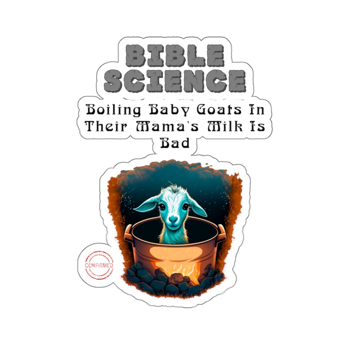 Do NOT Boil That Baby Goat In Its Mama's Milk Sticker, Atheist Sticker, Agnostic Sticker, Science Sticker, Skeptic Sticker