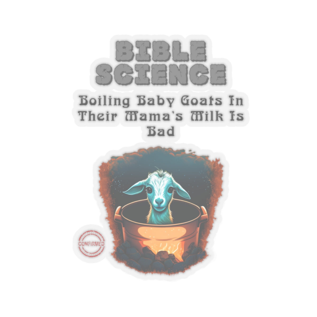 Do NOT Boil That Baby Goat In Its Mama's Milk Sticker, Atheist Sticker, Agnostic Sticker, Science Sticker, Skeptic Sticker