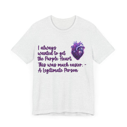 Legitimate People Have A Purple Heart... Atheist Shirt, Anti Religion, Satire, Parody, Funny Gift, Science Shirt, Agnostic Shirt