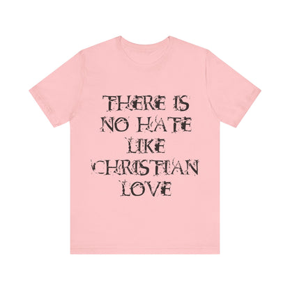 No Hate Like Christian Love Shirt... Atheist Shirt, Anti Religion, Satire, Parody, Funny Gift, Science Shirt, Agnostic Shirt