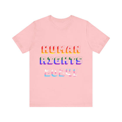 HUMAN Rights 2024!, Political Shirt, Activism Shirt, Liberal Shirt, Science Shirt, Atheist Shirt, Feminism, Trans Rights, LGBTQ Rights