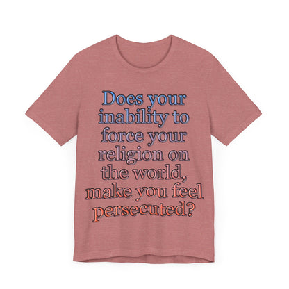 The Christian Persecution Complex... Atheist Shirt, Anti Religion, Satire, Parody, Funny Gift, Science Shirt, Agnostic Shirt