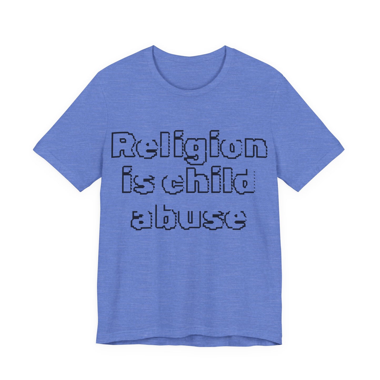 Religion is Child Abuse... Atheist Shirt, Anti Religion, Satire, Parody, Funny Gift, Science Shirt, Agnostic Shirt