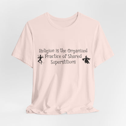 Religion Is Shared Superstitions, Satire, Parody, Funny Gift, Science Shirt, Agnostic Shirt, Atheist Shirt, Secular,