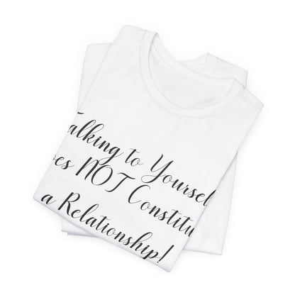 Talking To Yourself Isn't a Relationship!, Atheist Shirt, Secular, Humanist, Science, Reason