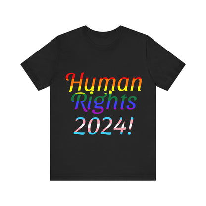 Human Rights 2024!, Political Shirt, Activism Shirt, Liberal Shirt, Science Shirt, Atheist Shirt, Feminism, Trans Rights, LGBTQ Rights