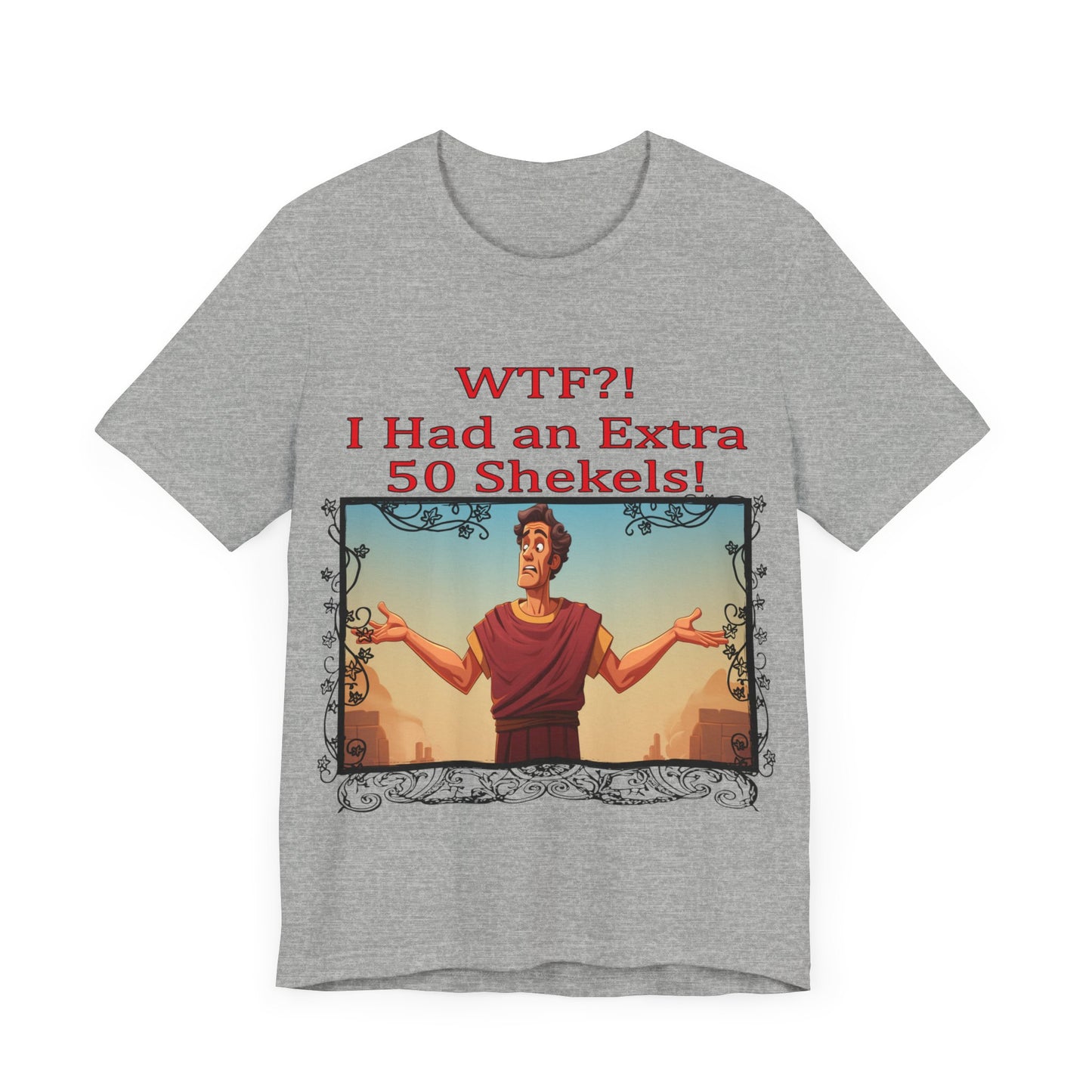 WTF!, I Had an Extra 50 Shekels... Satire, Parody, Funny Gift, Science Shirt, Agnostic Shirt