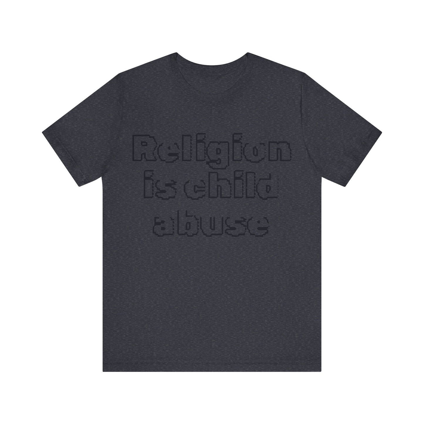 Religion is Child Abuse... Atheist Shirt, Anti Religion, Satire, Parody, Funny Gift, Science Shirt, Agnostic Shirt