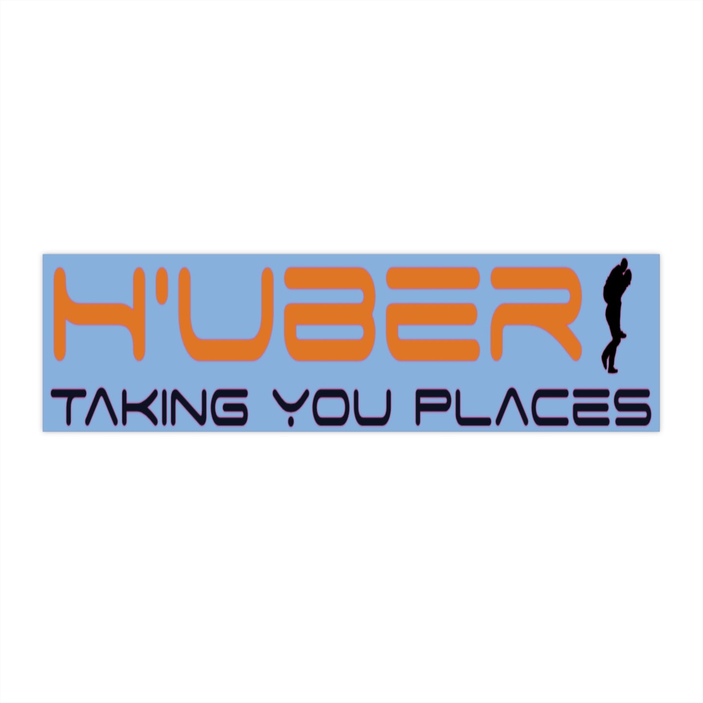 H'Uber: Taking You Places Bumper Sticker, Satire, Funny Sticker