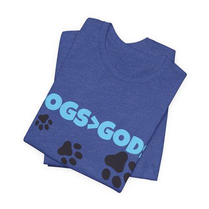 Dogs are Greater Than Gods, BL Atheist Shirt, Anti Religion, Satire, Parody