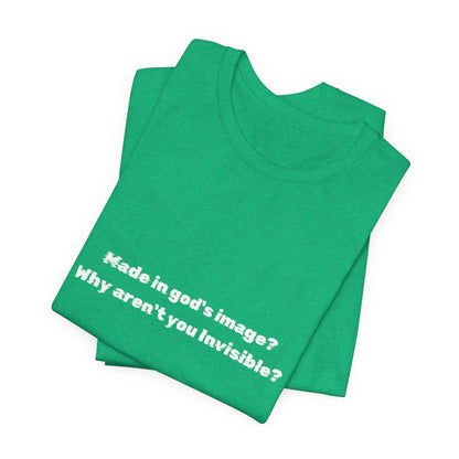 Made in God's Image, Atheist Shirt, Anti Religion, Satire, Parody, Funny Gift, Science Shirt