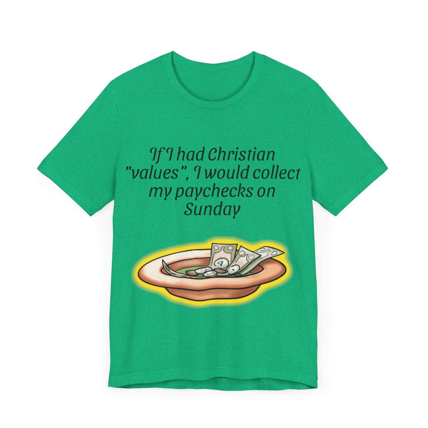 If I Had Christian "Values", I Would Collect My Paycheck On Sunday, Atheist Shirt, Anti Religion, Satire, Parody, Funny Gift, Science Shirt