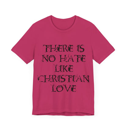 No Hate Like Christian Love Shirt... Atheist Shirt, Anti Religion, Satire, Parody, Funny Gift, Science Shirt, Agnostic Shirt