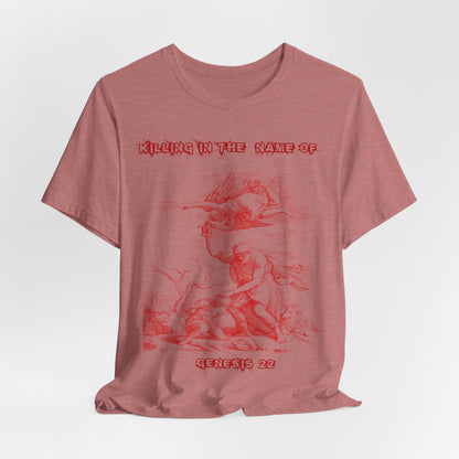Killing in the Name of... Satire, Parody, Funny Gift, Science Shirt, Agnostic Shirt