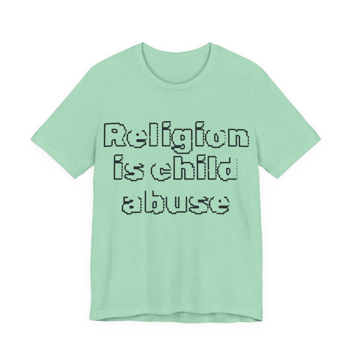 Religion is Child Abuse... Atheist Shirt, Anti Religion, Satire, Parody, Funny Gift, Science Shirt, Agnostic Shirt