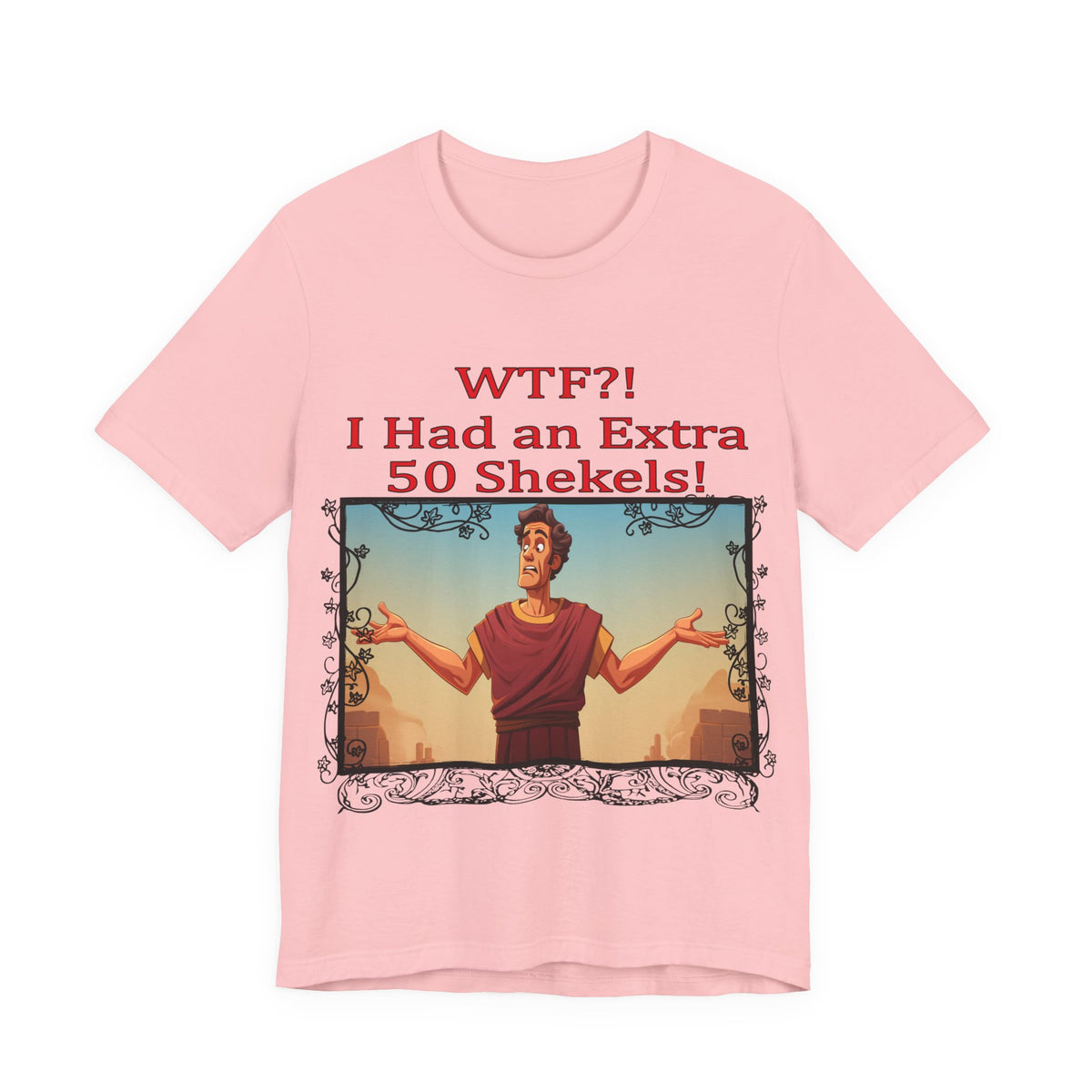 WTF!, I Had an Extra 50 Shekels... Satire, Parody, Funny Gift, Science Shirt, Agnostic Shirt