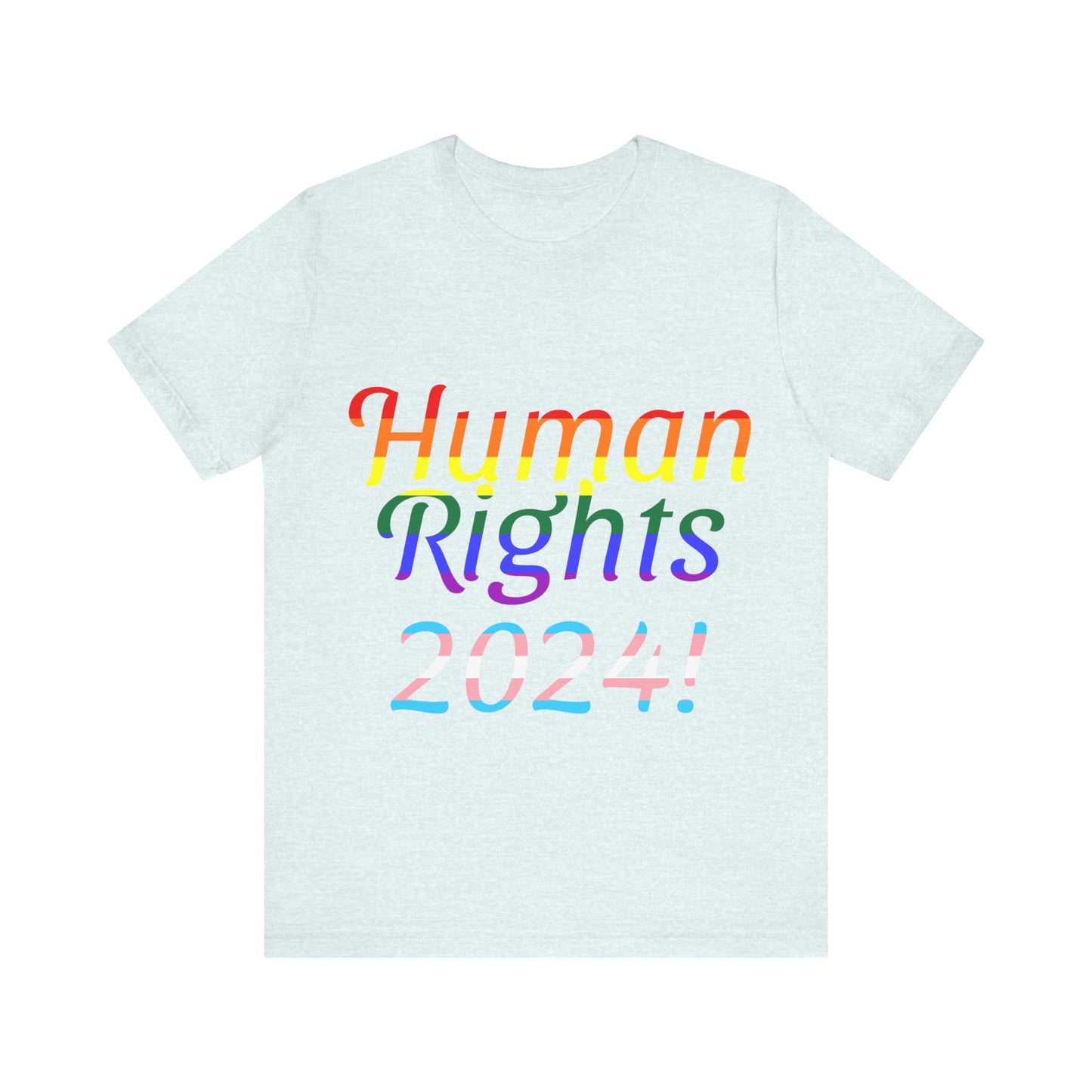 Human Rights 2024!, Political Shirt, Activism Shirt, Liberal Shirt, Science Shirt, Atheist Shirt, Feminism, Trans Rights, LGBTQ Rights