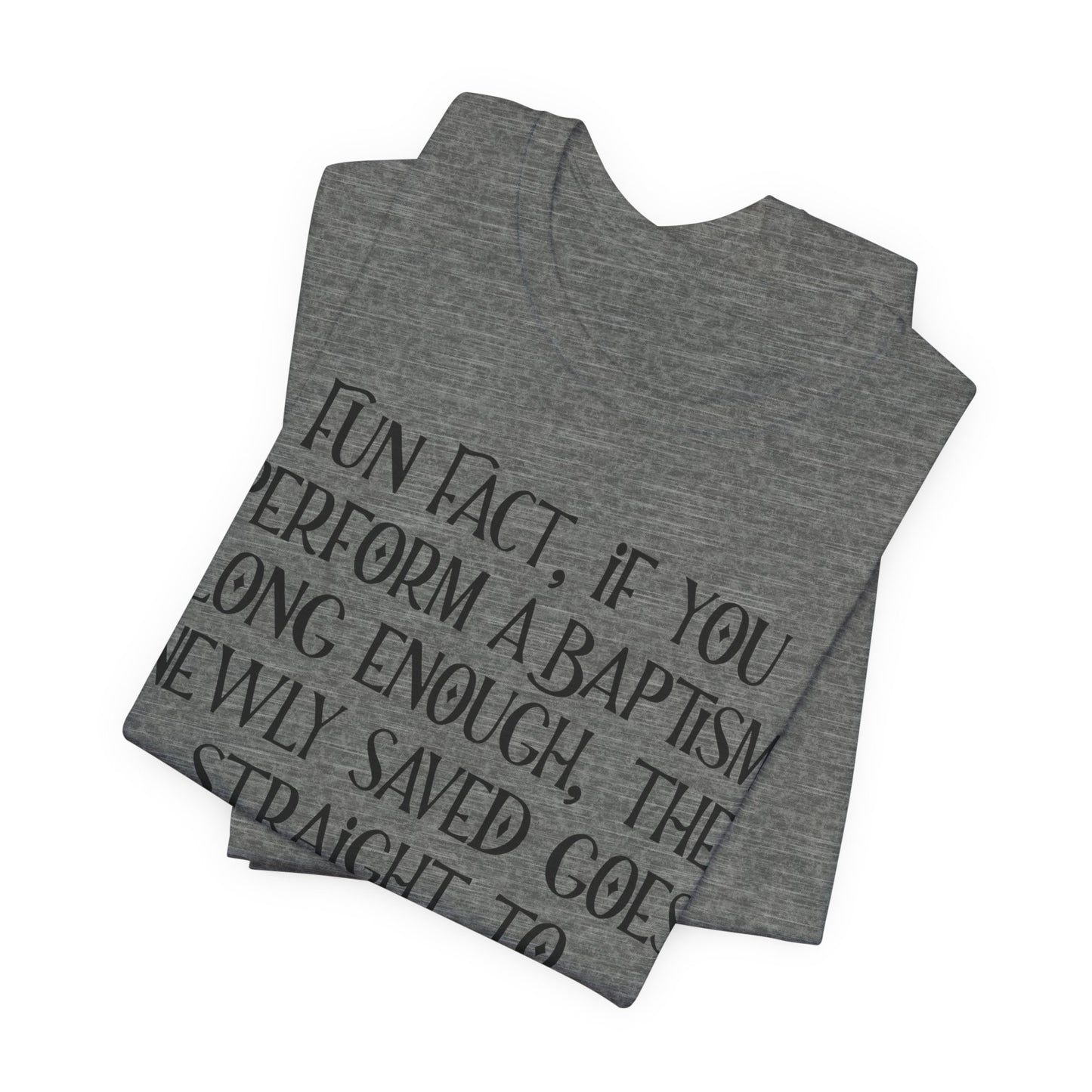 Fun Facts About Baptism, Atheist Shirt, Anti Religion, Satire, Parody, Funny Gift, Science Shirt