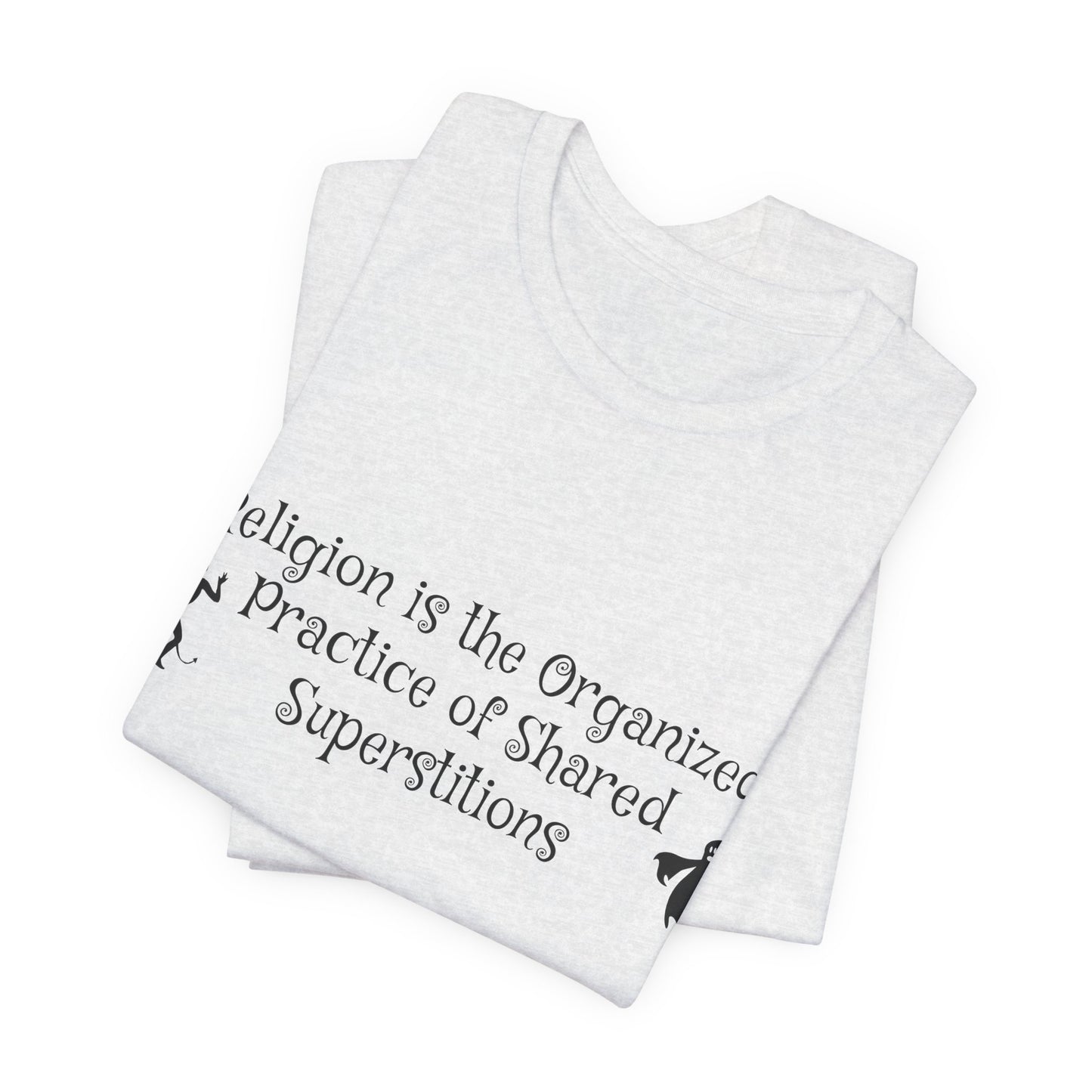 Religion Is Shared Superstitions, Satire, Parody, Funny Gift, Science Shirt, Agnostic Shirt, Atheist Shirt, Secular,