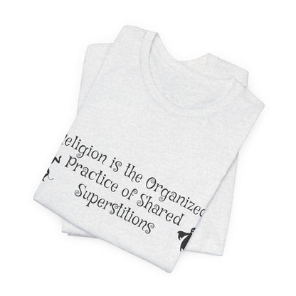 Religion Is Shared Superstitions, Satire, Parody, Funny Gift, Science Shirt, Agnostic Shirt, Atheist Shirt, Secular,