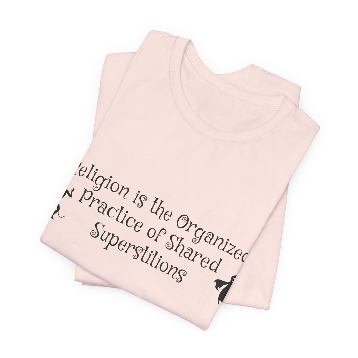 Religion Is Shared Superstitions, Satire, Parody, Funny Gift, Science Shirt, Agnostic Shirt, Atheist Shirt, Secular,
