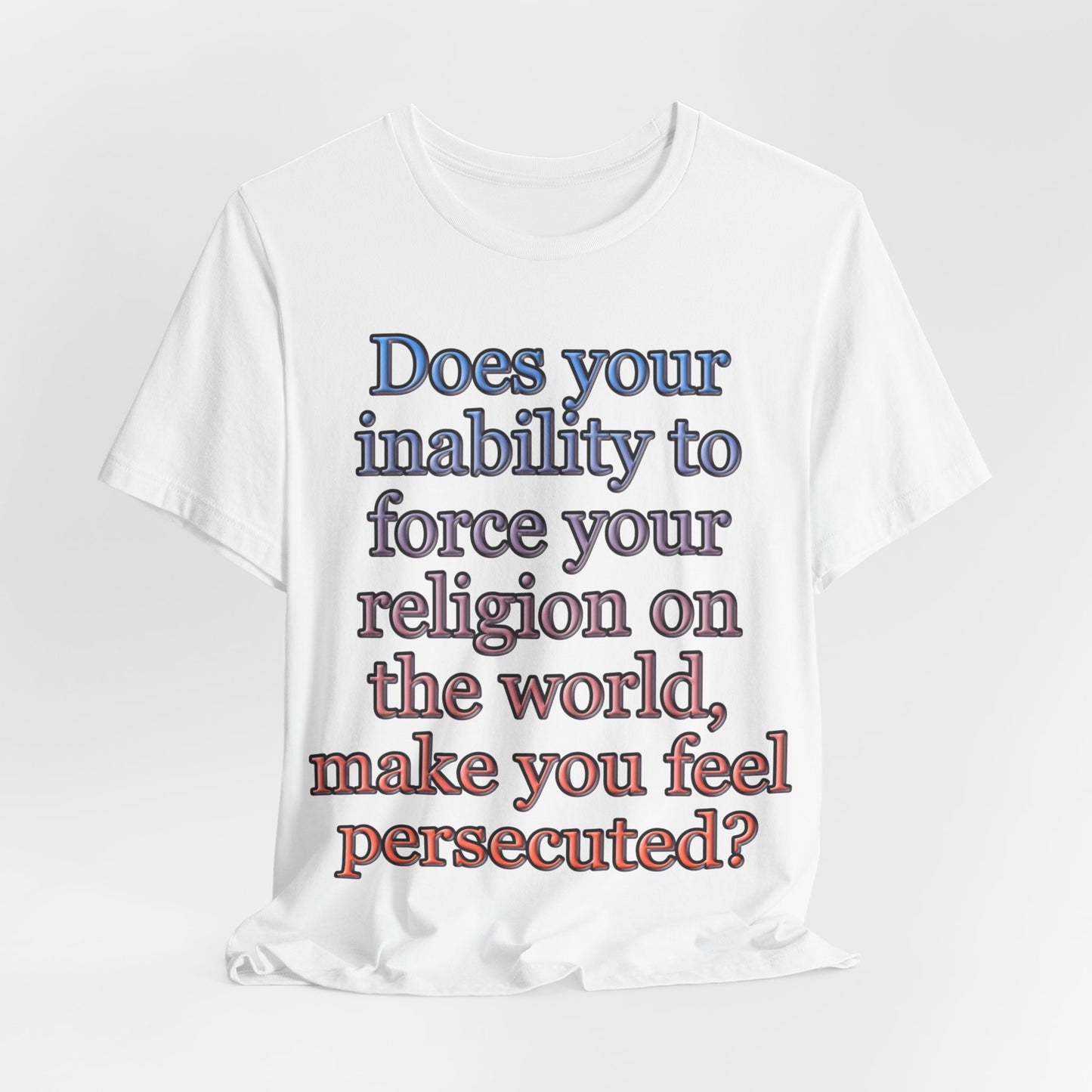 The Christian Persecution Complex... Atheist Shirt, Anti Religion, Satire, Parody, Funny Gift, Science Shirt, Agnostic Shirt