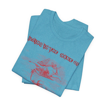 Killing in the Name of... Satire, Parody, Funny Gift, Science Shirt, Agnostic Shirt