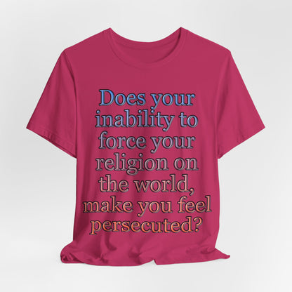The Christian Persecution Complex... Atheist Shirt, Anti Religion, Satire, Parody, Funny Gift, Science Shirt, Agnostic Shirt