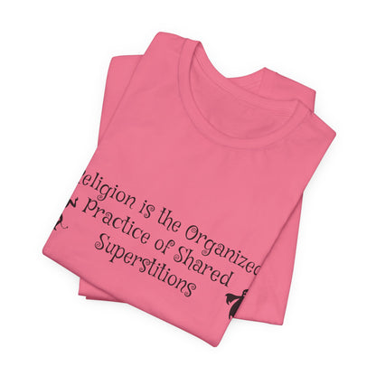 Religion Is Shared Superstitions, Satire, Parody, Funny Gift, Science Shirt, Agnostic Shirt, Atheist Shirt, Secular,