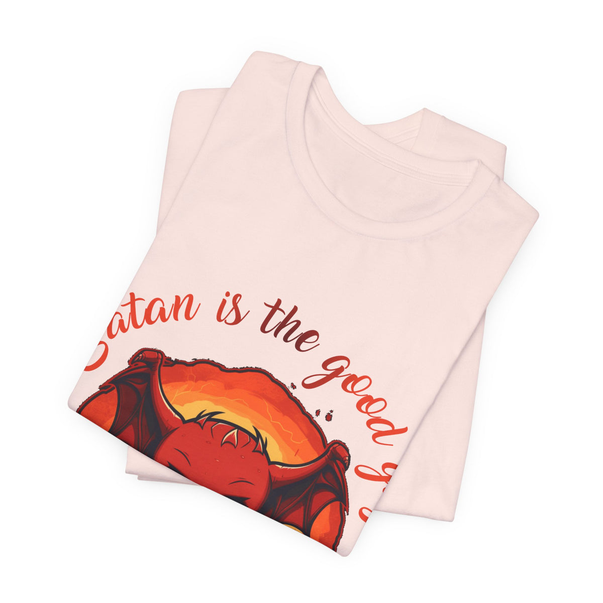 Satan is the Good Guy... Anti Republican, Satire, Parody, Funny Gift, Science Shirt, Agnostic Shirt