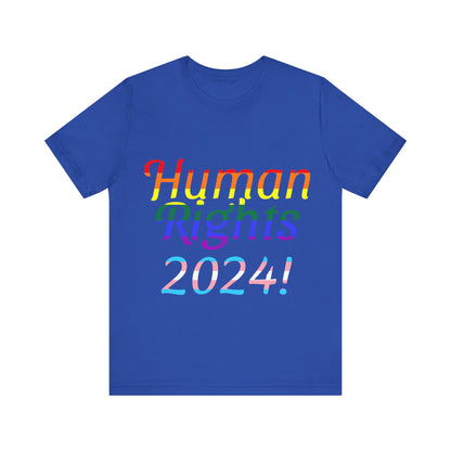 Human Rights 2024!, Political Shirt, Activism Shirt, Liberal Shirt, Science Shirt, Atheist Shirt, Feminism, Trans Rights, LGBTQ Rights