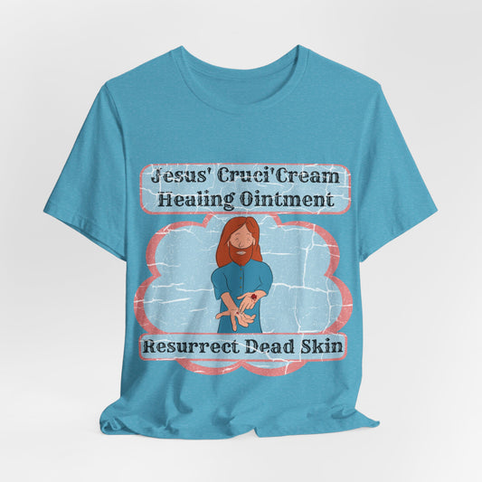 Jesus' Cruci'Cream Healing Ointment, Atheist Shirt, Anti Religion, Satire, Parody, Funny Gift, Science Shirt