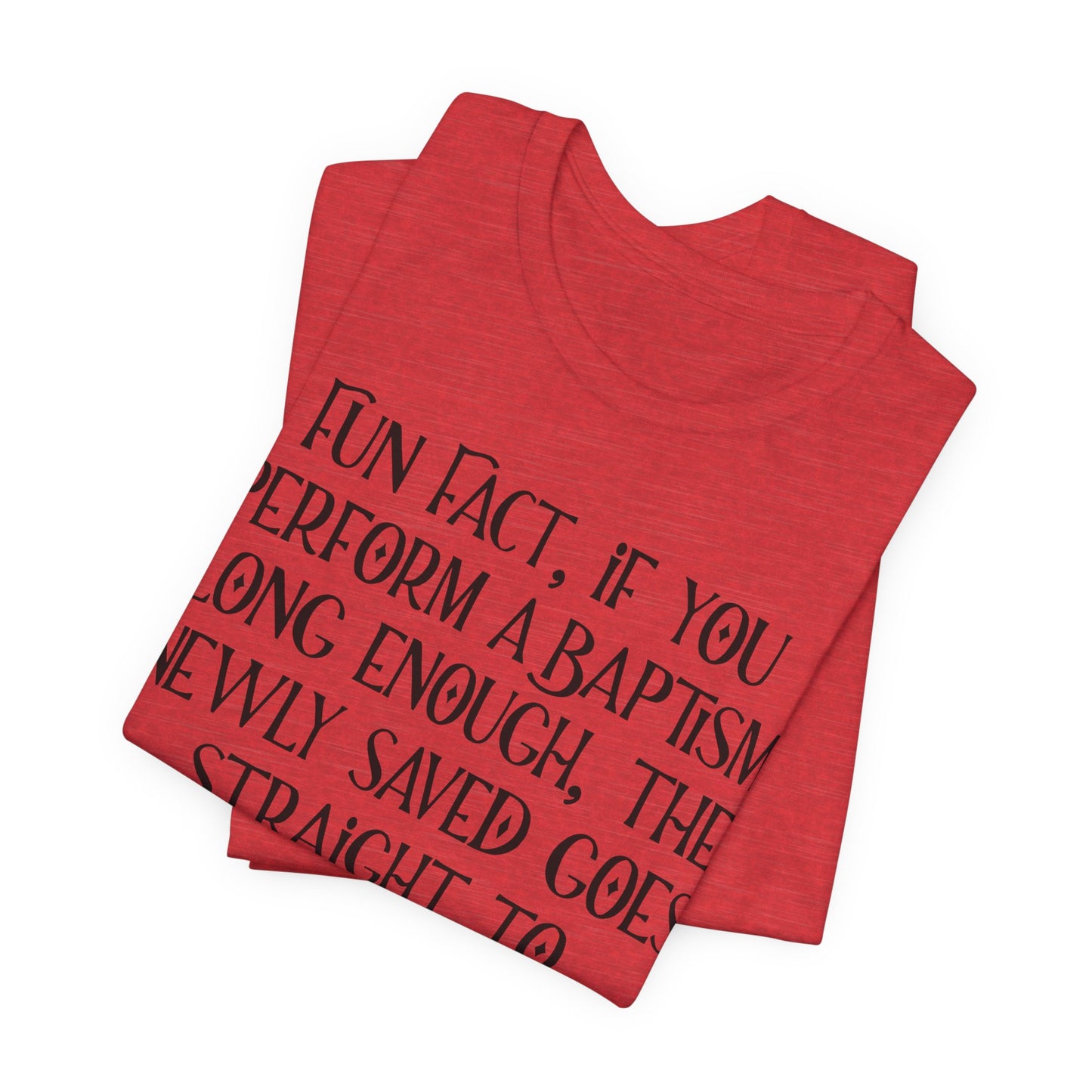 Fun Facts About Baptism, Atheist Shirt, Anti Religion, Satire, Parody, Funny Gift, Science Shirt