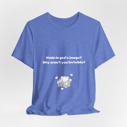 Made in God's Image, Atheist Shirt, Anti Religion, Satire, Parody, Funny Gift, Science Shirt