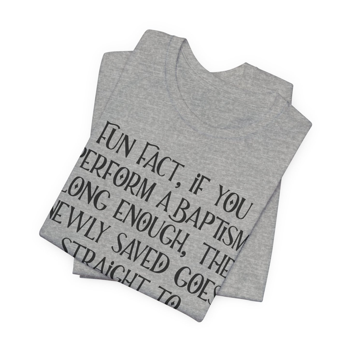 Fun Facts About Baptism, Atheist Shirt, Anti Religion, Satire, Parody, Funny Gift, Science Shirt