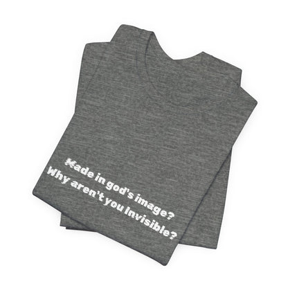 Made in God's Image, Atheist Shirt, Anti Religion, Satire, Parody, Funny Gift, Science Shirt