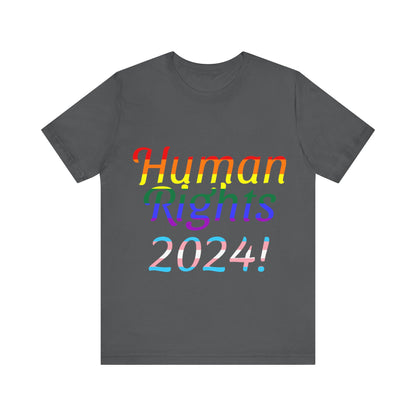 Human Rights 2024!, Political Shirt, Activism Shirt, Liberal Shirt, Science Shirt, Atheist Shirt, Feminism, Trans Rights, LGBTQ Rights